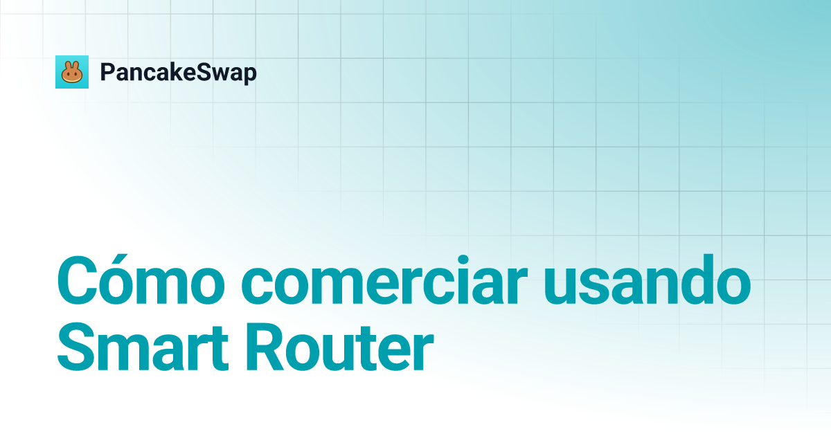 Cómo comerciar usando Smart Router Español PancakeSwap