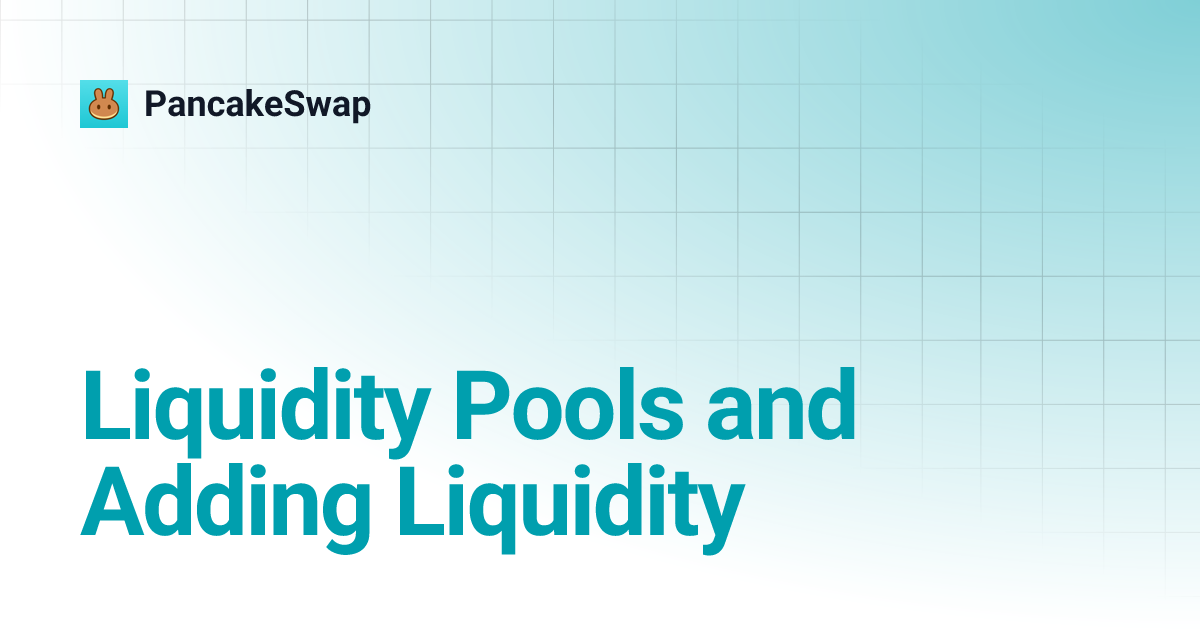 Liquidity Pools and Adding Liquidity PancakeSwap