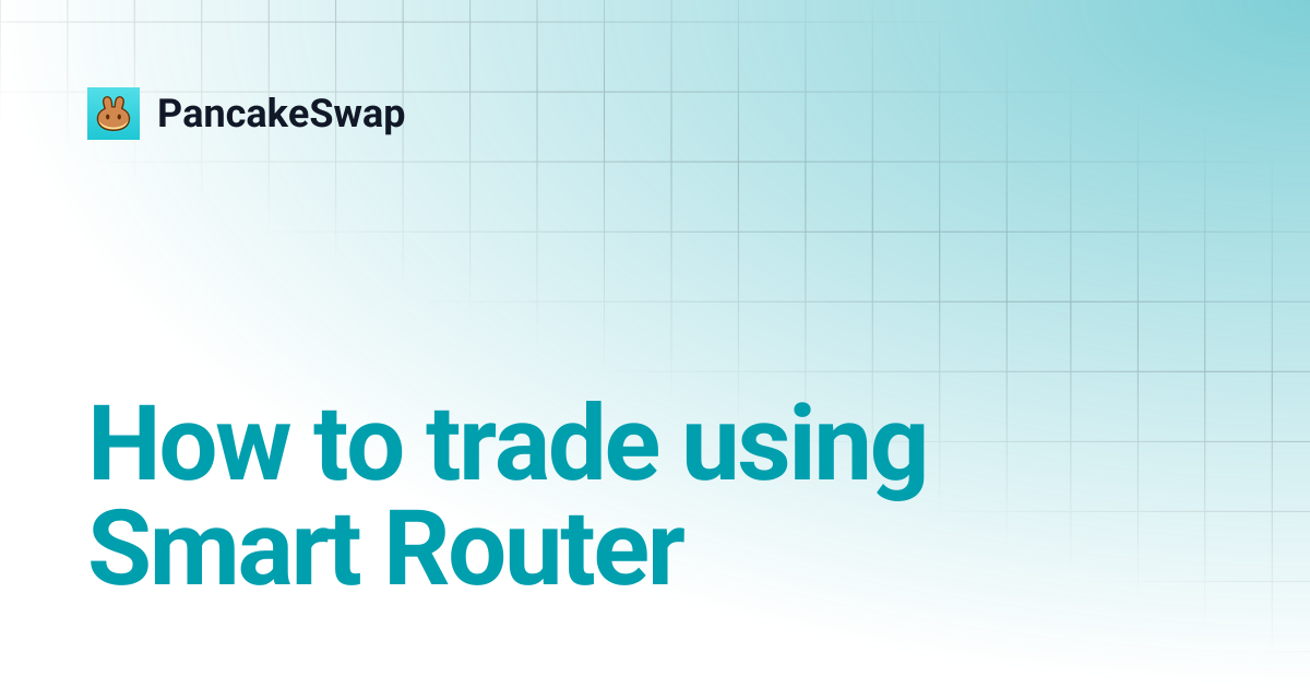 How to trade using Smart Router | PancakeSwap