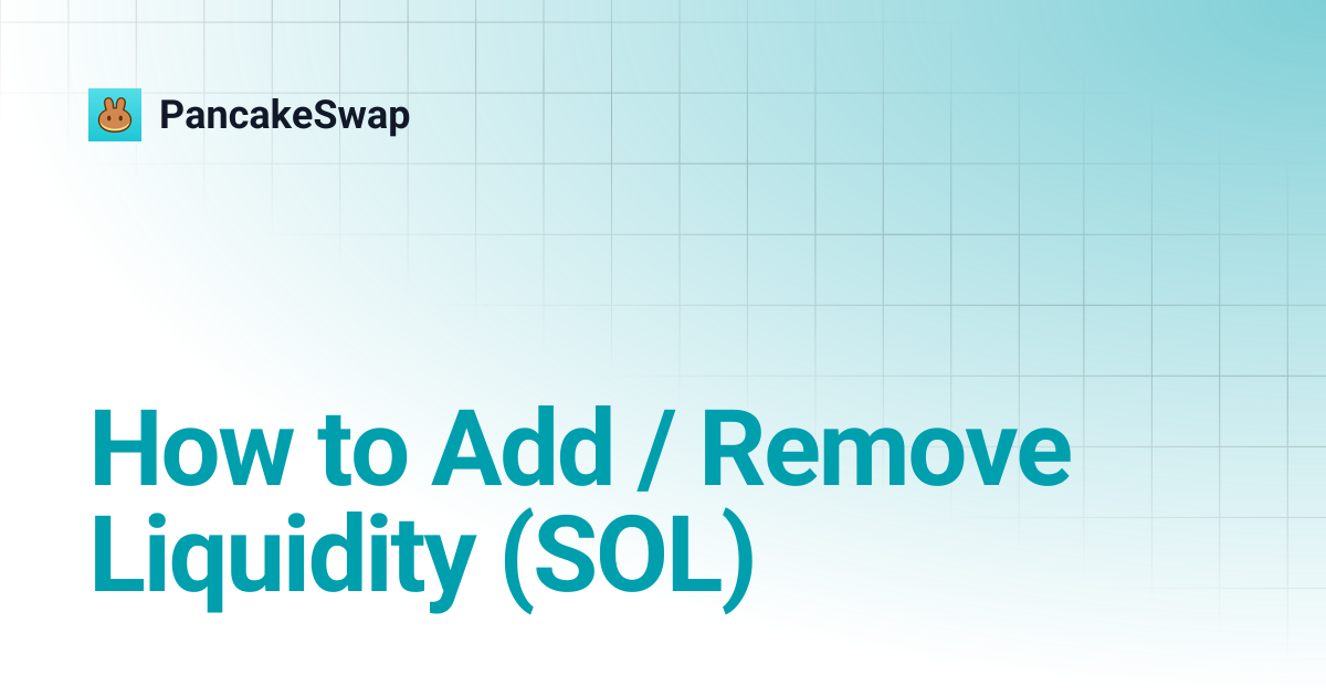 How to Add / Remove Liquidity (SOL) | PancakeSwap