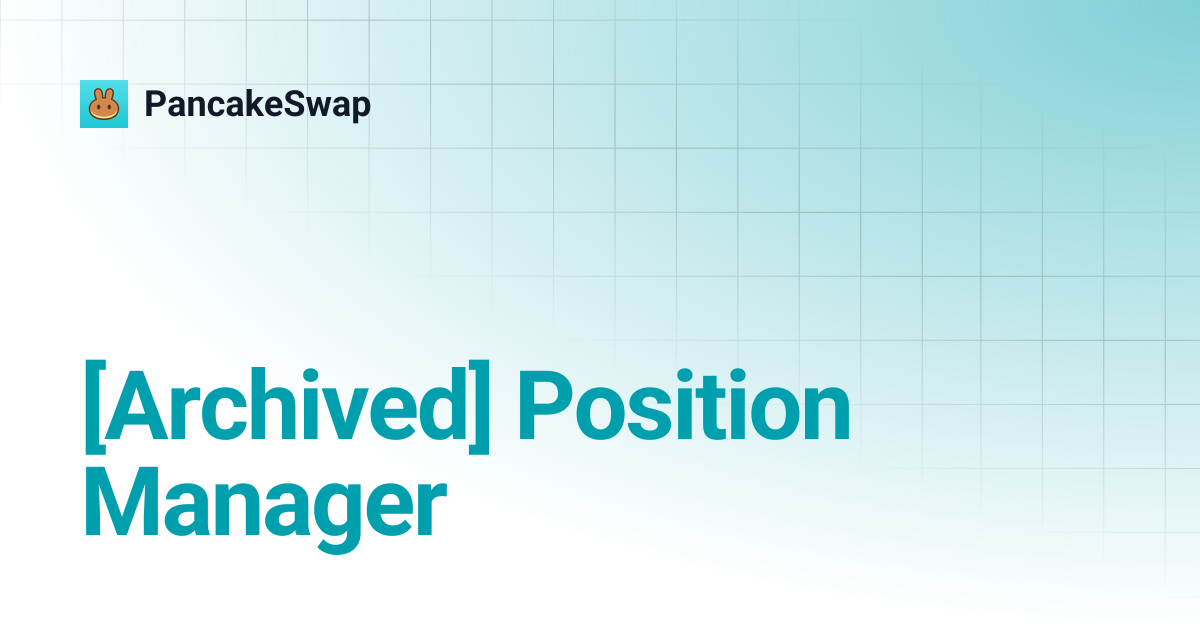 [Archived] Position Manager | PancakeSwap